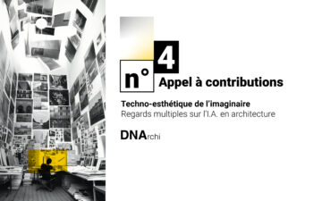 Appel : Techno-esthétique de l’imaginaire – Regards multiples sur l’I.A. en architecture